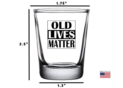 Funny Shot Glass - Old Lives Matter Gag Gift for Retirement Birthday