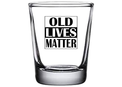 Funny Shot Glass - Old Lives Matter Gag Gift for Retirement Birthday