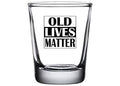 Funny Shot Glass - Old Lives Matter Gag Gift for Retirement Birthday