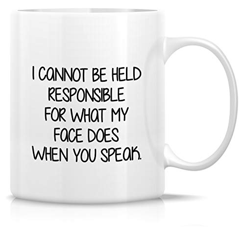 Funny I Cannot Be Held Responsible For What My Face Does Mug - White 11 Oz