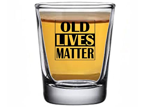 Funny Shot Glass - Old Lives Matter Gag Gift for Retirement Birthday