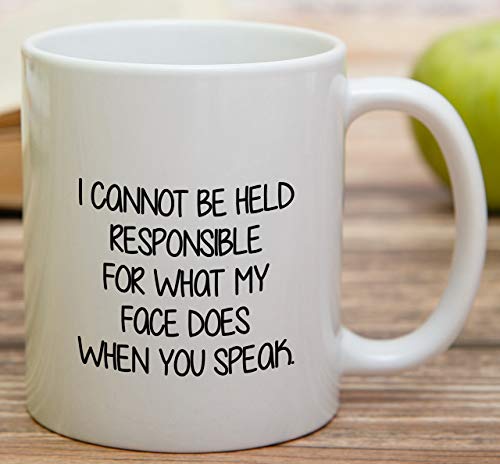 Funny I Cannot Be Held Responsible For What My Face Does Mug - White 11 Oz