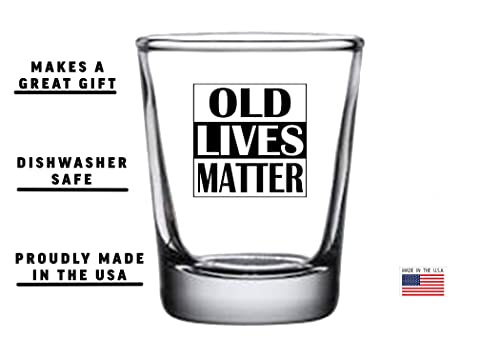 Funny Shot Glass - Old Lives Matter Gag Gift for Retirement Birthday