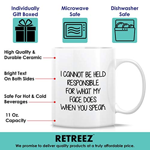 Funny I Cannot Be Held Responsible For What My Face Does Mug - White 11 Oz