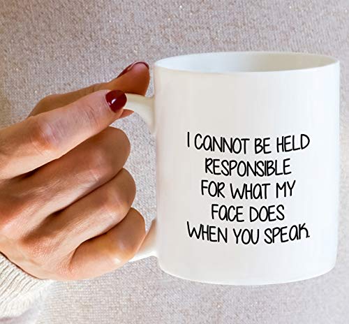Funny I Cannot Be Held Responsible For What My Face Does Mug - White 11 Oz