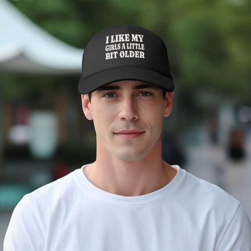 I Like My Girls A Little Bit Older Trucker Hat Snapback Hat Funny Hats for Men Women