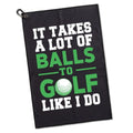 GEYGIE It Takes A Lot of Ball to Golf Like Printed Microfiber Golf Towel, Funny Golf Towel Gifts and Golf Accessories for Men Women Dad Mom Grandpa, Fathers Day Birthday Gift for Golf Lover