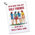 GEYGIE We're More Than Just Golf Friends Printed Microfiber Golf Towel, Funny Golf Towel Gifts and Golf Accessories for Women Girlfriend Mom Mother, Mothers Day Birthday Gift for Golf Lover