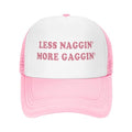 Less Naggin' More Gaggin' Trucker Hats for Women Hot Pink Funny Gag Trucker Caps for Women Girls Hat