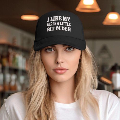 I Like My Girls A Little Bit Older Trucker Hat Snapback Hat Funny Hats for Men Women