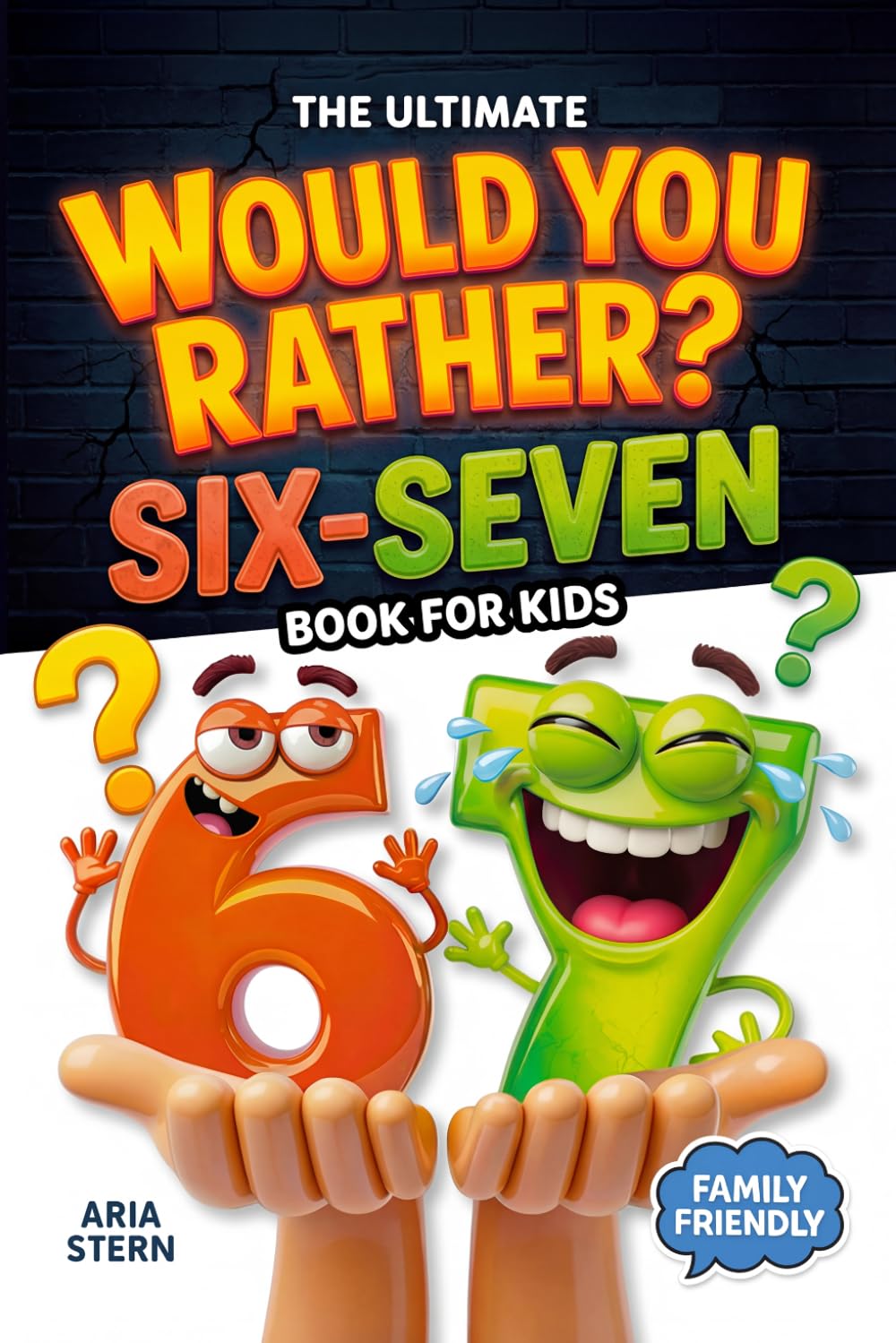 Six-Seven Would You Rather Book for Kids - 300+ Fun Questions & Scenarios for Ages 7-13